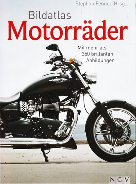 Bildatlas Motorräder: Mit mehr als 350 brillanten Abbildungen